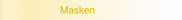 Masken